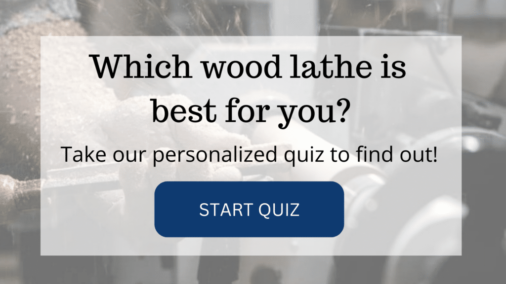 image of man operating lathe with text overlay "Which wood lathe is best for you? Take our personalized quiz to find out! Start Quiz"