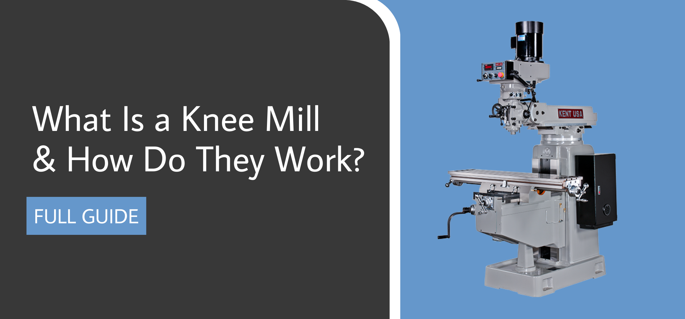 What Is A Knee Mill And How Do They Work Full Guide